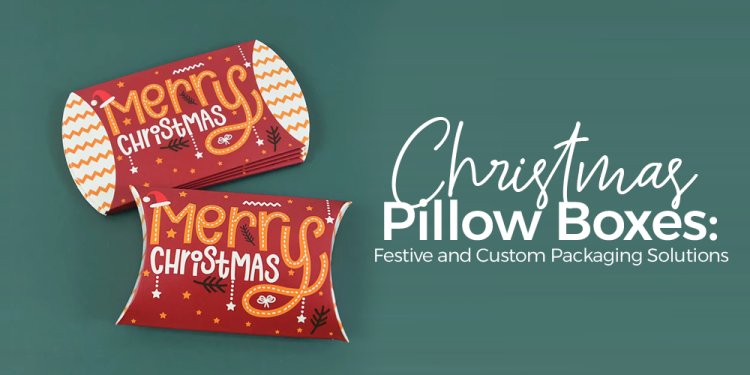 Christmas Pillow Boxes: Festive and Custom Packaging Solutions