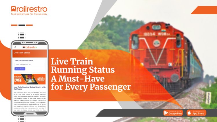 Live Train Running Status: A Must-Have for Every Passenger