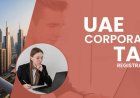 Complete Guide to Corporate Tax Registration in UAE: Process, Deadlines, and Compliance