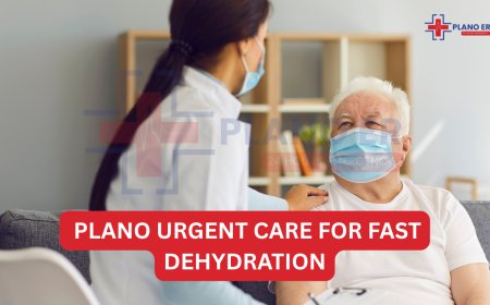 Why Choose Plano Urgent Care for Fast Dehydration and Infection Treatment?