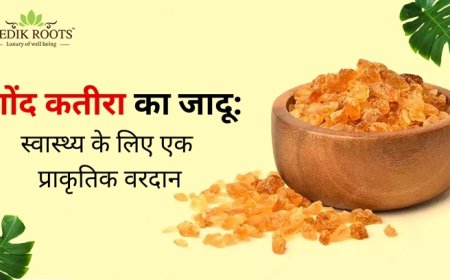 गोंद कतीरा का जादू: स्वास्थ्य के लिए एक प्राकृतिक वरदान