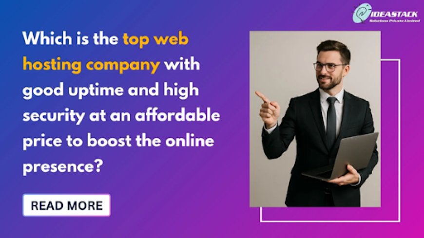 Which is the top web hosting company with good uptime and high security at an affordable price to boost the online presence?