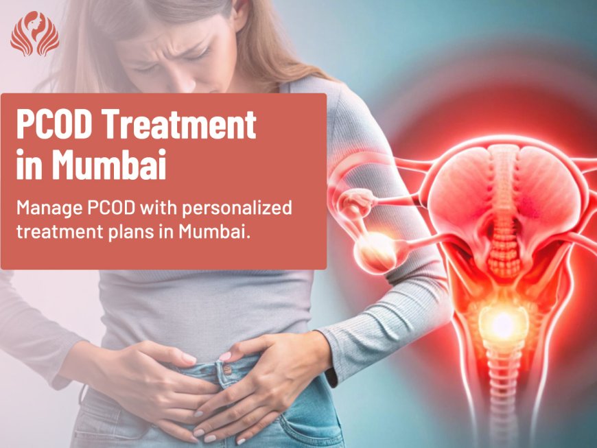 PCOD Period Problems: Irregular Periods, Causes & Treatment