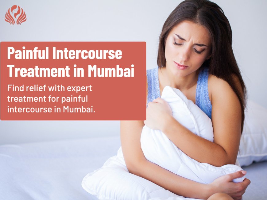 Pain During Intercourse: Is It Vaginismus? When to Seek Treatment